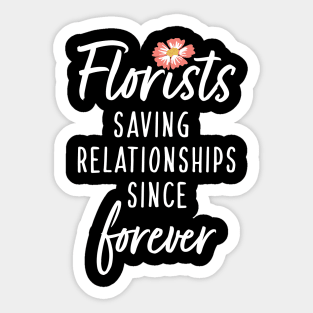 Florists Saving Relationships Since Forever Sticker